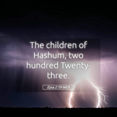 Picture 05 - Ezra 2:19 WEB - The children of Hashum, two hundred - Bible Verse Picture