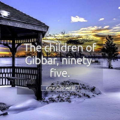 Picture 05 - Ezra 2:20 WEB - The children of Gibbar, - Bible Verse Picture