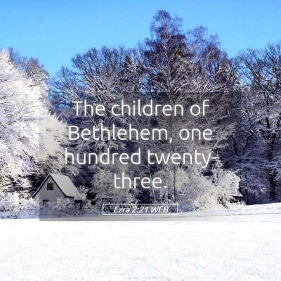 Picture 05 - Ezra 2:21 WEB - The children of Bethlehem, one hundred - Bible Verse Picture