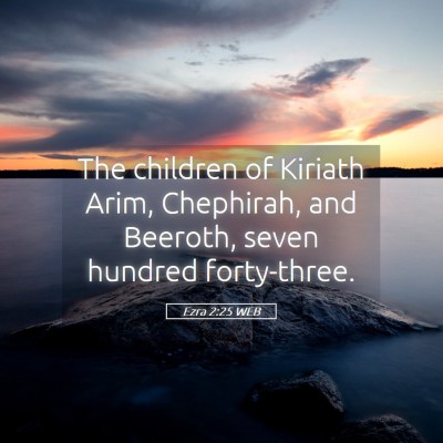 Picture 05 - Ezra 2:25 WEB - The children of Kiriath Arim, Chephirah, and - Bible Verse Picture