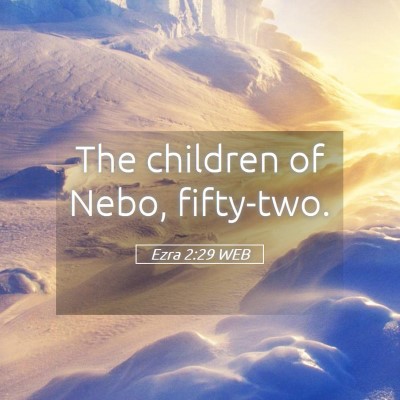 Picture 05 - Ezra 2:29 WEB - The children of Nebo, - Bible Verse Picture