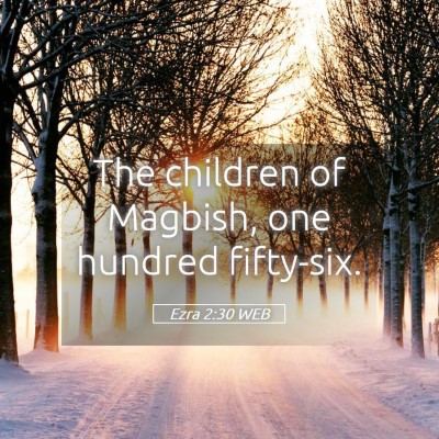 Picture 05 - Ezra 2:30 WEB - The children of Magbish, one hundred - Bible Verse Picture