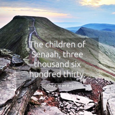 Picture 05 - Ezra 2:35 WEB - The children of Senaah, three thousand six - Bible Verse Picture