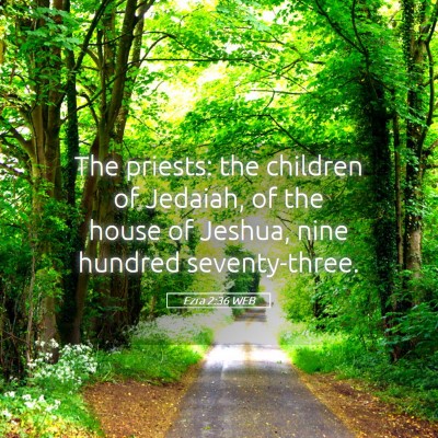 Picture 05 - Ezra 2:36 WEB - The priests: the children of Jedaiah, of the - Bible Verse Picture