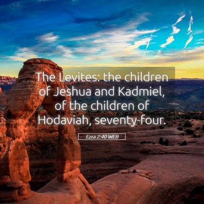 Picture 05 - Ezra 2:40 WEB - The Levites: the children of Jeshua and Kadmiel, - Bible Verse Picture