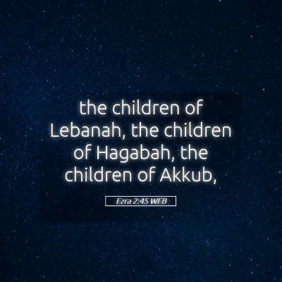 Picture 05 - Ezra 2:45 WEB - the children of Lebanah, the children of Hagabah, - Bible Verse Picture