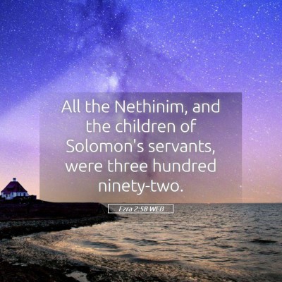 Picture 05 - Ezra 2:58 WEB - All the Nethinim, and the children of Solomon's - Bible Verse Picture