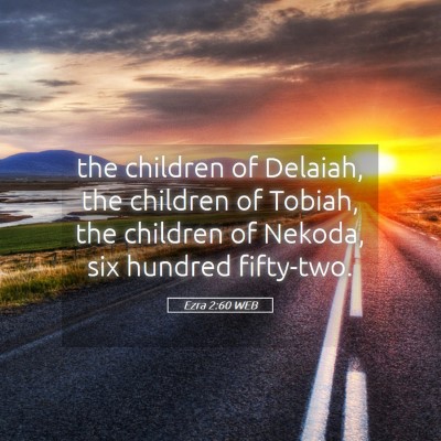 Picture 05 - Ezra 2:60 WEB - the children of Delaiah, the children of Tobiah, - Bible Verse Picture