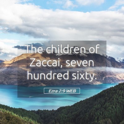 Picture 05 - Ezra 2:9 WEB - The children of Zaccai, seven hundred - Bible Verse Picture