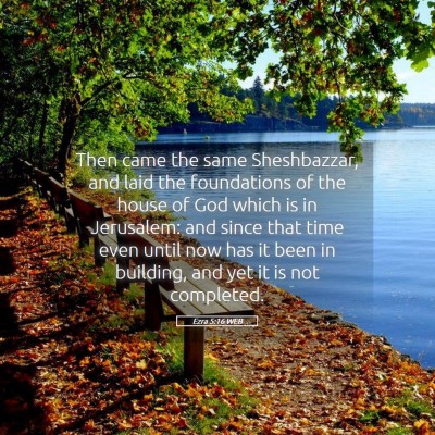 Picture 05 - Ezra 5:16 WEB - Then came the same Sheshbazzar, and laid the - Bible Verse Picture