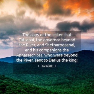 Picture 05 - Ezra 5:6 WEB - The copy of the letter that Tattenai, the - Bible Verse Picture