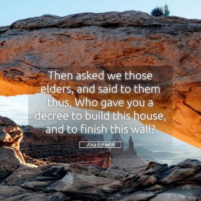 Picture 05 - Ezra 5:9 WEB - Then asked we those elders, and said to them - Bible Verse Picture