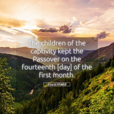 Picture 05 - Ezra 6:19 WEB - The children of the captivity kept the Passover - Bible Verse Picture