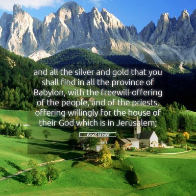 Picture 05 - Ezra 7:16 WEB - and all the silver and gold that you shall find - Bible Verse Picture
