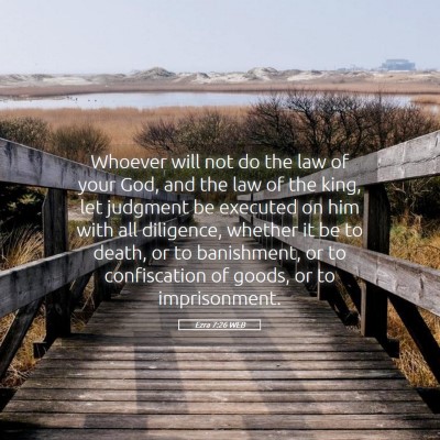 Picture 05 - Ezra 7:26 WEB - Whoever will not do the law of your God, and the - Bible Verse Picture