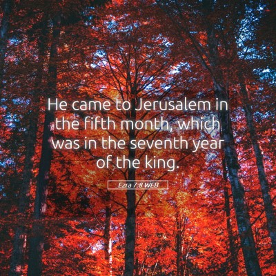 Picture 05 - Ezra 7:8 WEB - He came to Jerusalem in the fifth month, which - Bible Verse Picture
