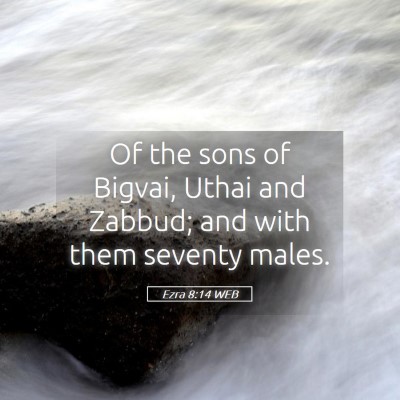 Picture 05 - Ezra 8:14 WEB - Of the sons of Bigvai, Uthai and Zabbud; and with - Bible Verse Picture