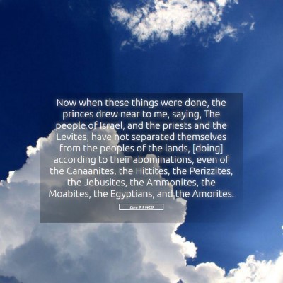 Picture 05 - Ezra 9:1 WEB - Now when these things were done, the princes drew - Bible Verse Picture