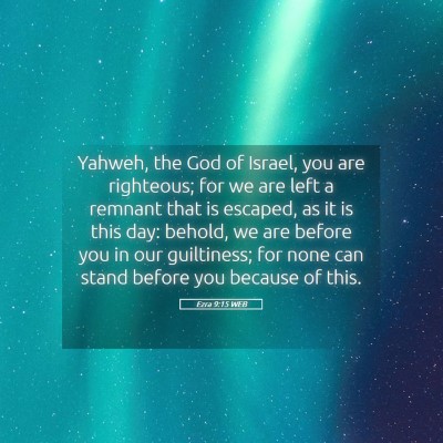 Picture 05 - Ezra 9:15 WEB - Yahweh, the God of Israel, you are righteous; for - Bible Verse Picture