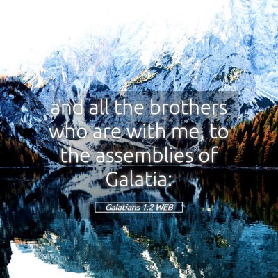Picture 05 - Galatians 1:2 WEB - and all the brothers who are with me, to the - Bible Verse Picture