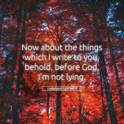 Picture 05 - Galatians 1:20 WEB - Now about the things which I write to you, - Bible Verse Picture