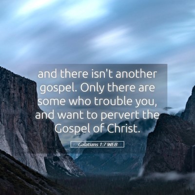 Picture 05 - Galatians 1:7 WEB - and there isn't another gospel. Only there are - Bible Verse Picture