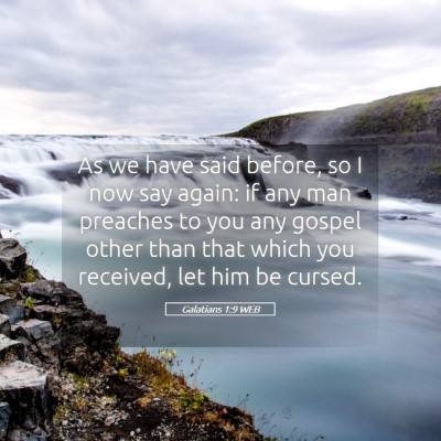 Picture 05 - Galatians 1:9 WEB - As we have said before, so I now say again: if - Bible Verse Picture