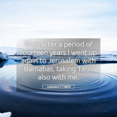 Picture 05 - Galatians 2:1 WEB - Then after a period of fourteen years I went up - Bible Verse Picture