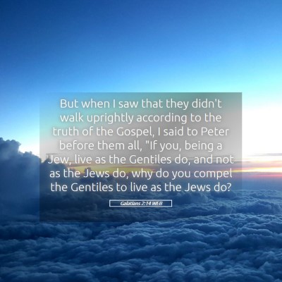 Picture 05 - Galatians 2:14 WEB - But when I saw that they didn't walk uprightly - Bible Verse Picture