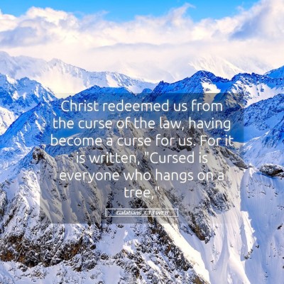 Picture 05 - Galatians 3:13 WEB - Christ redeemed us from the curse of the law, - Bible Verse Picture
