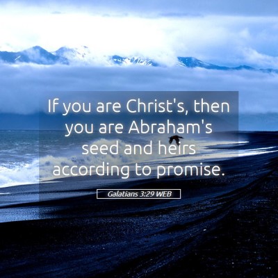 Picture 05 - Galatians 3:29 WEB - If you are Christ's, then you are Abraham's seed - Bible Verse Picture