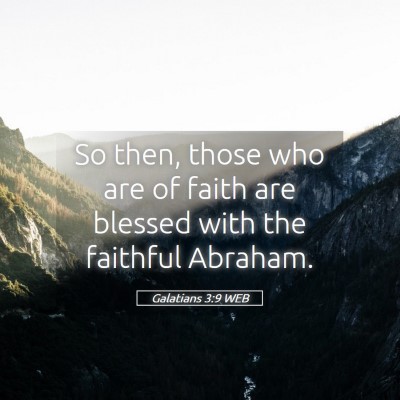 Picture 05 - Galatians 3:9 WEB - So then, those who are of faith are blessed with - Bible Verse Picture