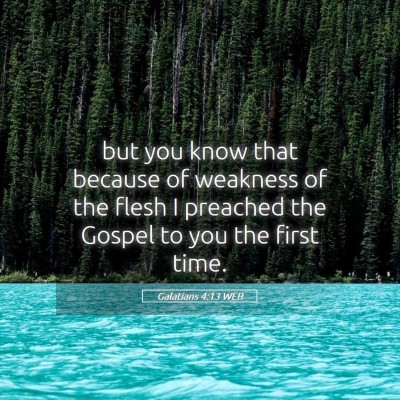 Picture 05 - Galatians 4:13 WEB - but you know that because of weakness of the - Bible Verse Picture
