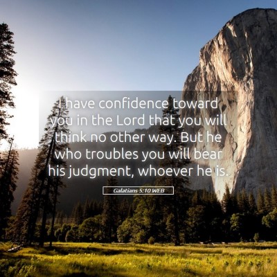 Picture 05 - Galatians 5:10 WEB - I have confidence toward you in the Lord that you - Bible Verse Picture
