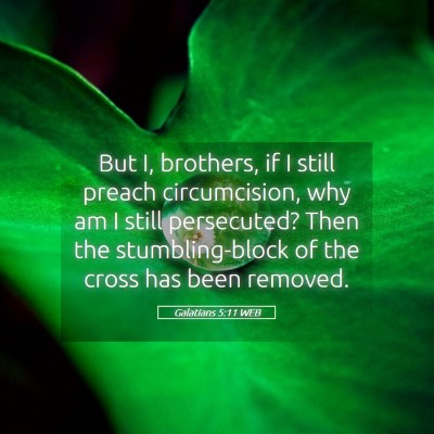 Picture 05 - Galatians 5:11 WEB - But I, brothers, if I still preach circumcision, - Bible Verse Picture