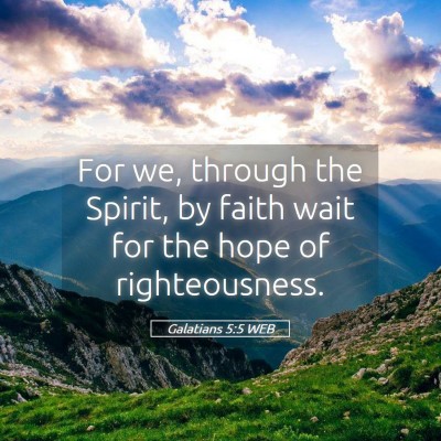 Picture 05 - Galatians 5:5 WEB - For we, through the Spirit, by faith wait for the - Bible Verse Picture