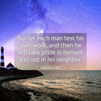 Picture 05 - Galatians 6:4 WEB - But let each man test his own work, and then he - Bible Verse Picture