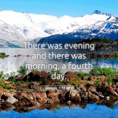 Picture 05 - Genesis 1:19 WEB - There was evening and there was morning, a fourth - Bible Verse Picture