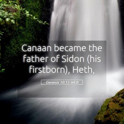 Picture 05 - Genesis 10:15 WEB - Canaan became the father of Sidon (his - Bible Verse Picture