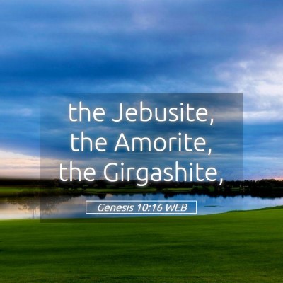 Picture 05 - Genesis 10:16 WEB - the Jebusite, the Amorite, the - Bible Verse Picture