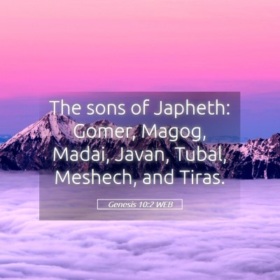 Picture 05 - Genesis 10:2 WEB - The sons of Japheth: Gomer, Magog, Madai, Javan, - Bible Verse Picture