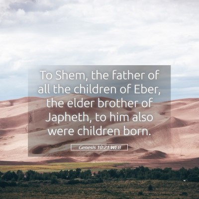 Picture 05 - Genesis 10:21 WEB - To Shem, the father of all the children of Eber, - Bible Verse Picture