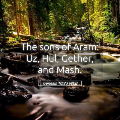 Picture 05 - Genesis 10:23 WEB - The sons of Aram: Uz, Hul, Gether, and - Bible Verse Picture