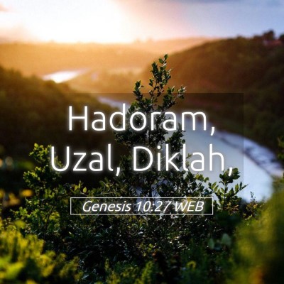 Picture 05 - Genesis 10:27 WEB - Hadoram, Uzal, - Bible Verse Picture