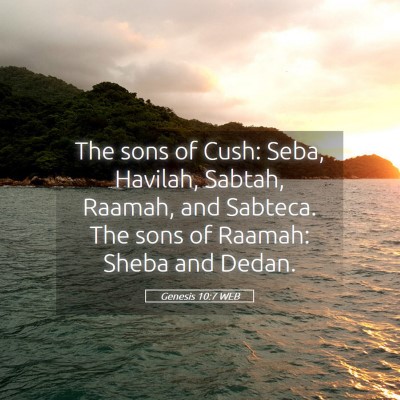 Picture 05 - Genesis 10:7 WEB - The sons of Cush: Seba, Havilah, Sabtah, Raamah, - Bible Verse Picture