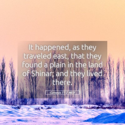Picture 05 - Genesis 11:2 WEB - It happened, as they traveled east, that they - Bible Verse Picture