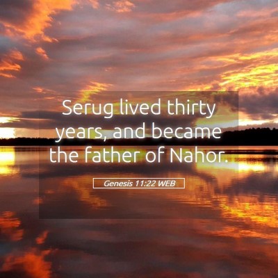 Picture 05 - Genesis 11:22 WEB - Serug lived thirty years, and became the father - Bible Verse Picture