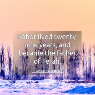 Picture 05 - Genesis 11:24 WEB - Nahor lived twenty-nine years, and became the - Bible Verse Picture