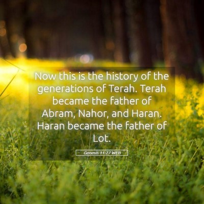Picture 05 - Genesis 11:27 WEB - Now this is the history of the generations of - Bible Verse Picture