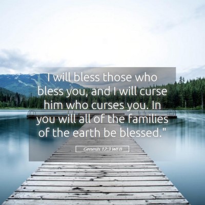Picture 05 - Genesis 12:3 WEB - I will bless those who bless you, and I will - Bible Verse Picture
